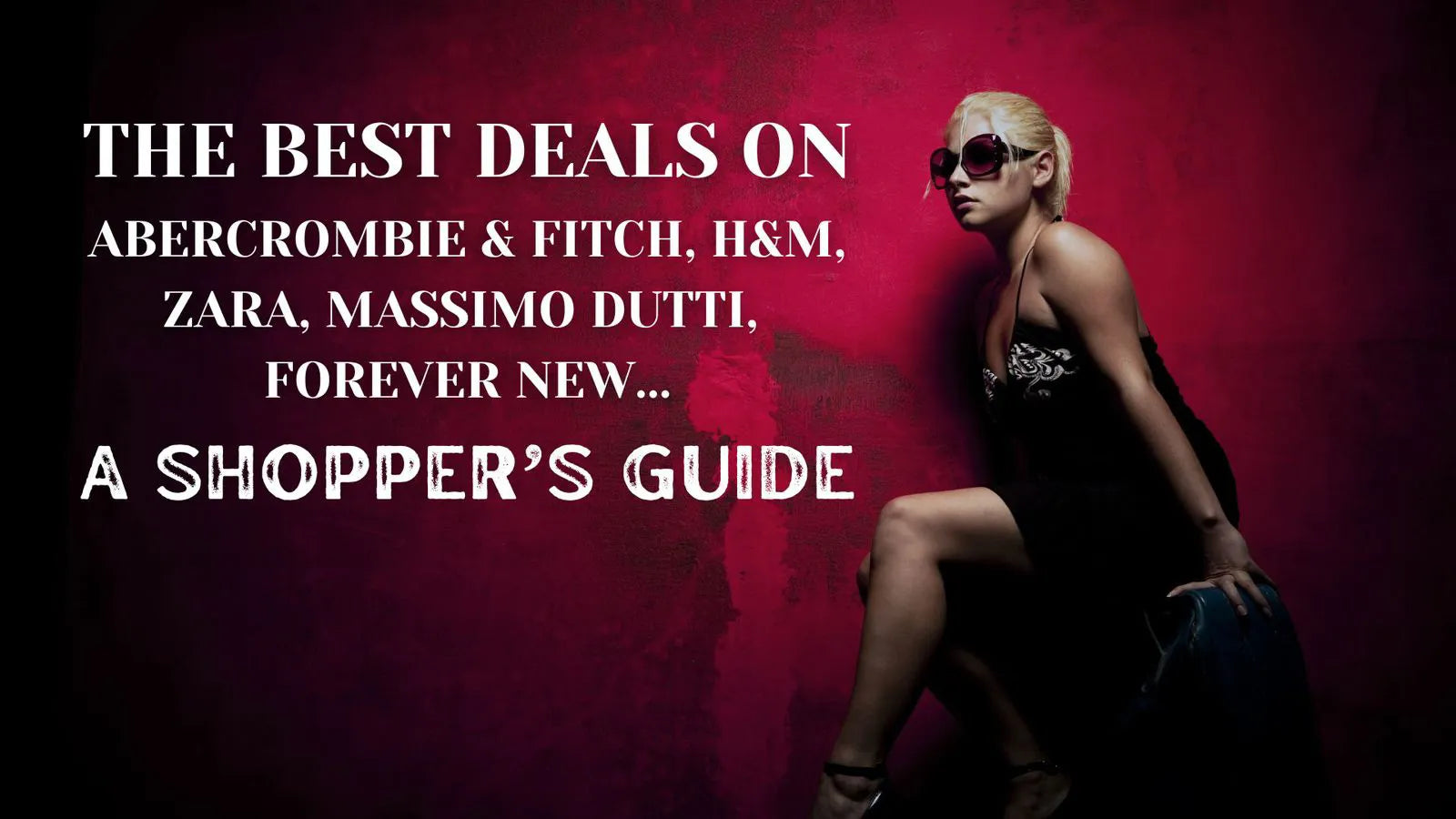 The Best Deals On Abercrombie & Fitch, H&M, Zara, Massimo Dutti, Forever New: A Shopper’s Guide