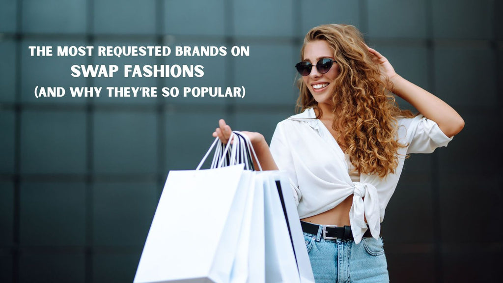 The Most Requested Brands on Swap Fashions (And Why They’re So Popular)