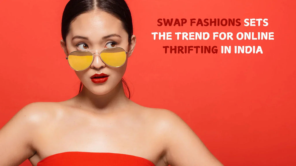 Swap Fashions Sets the Trend for Online Thrifting in India