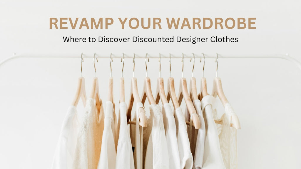 Revamp Your Wardrobe: Discover and Thrift Discounted Designer Clothes