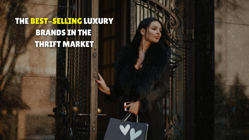 The Best-Selling Luxury Brands in the Thrift Market