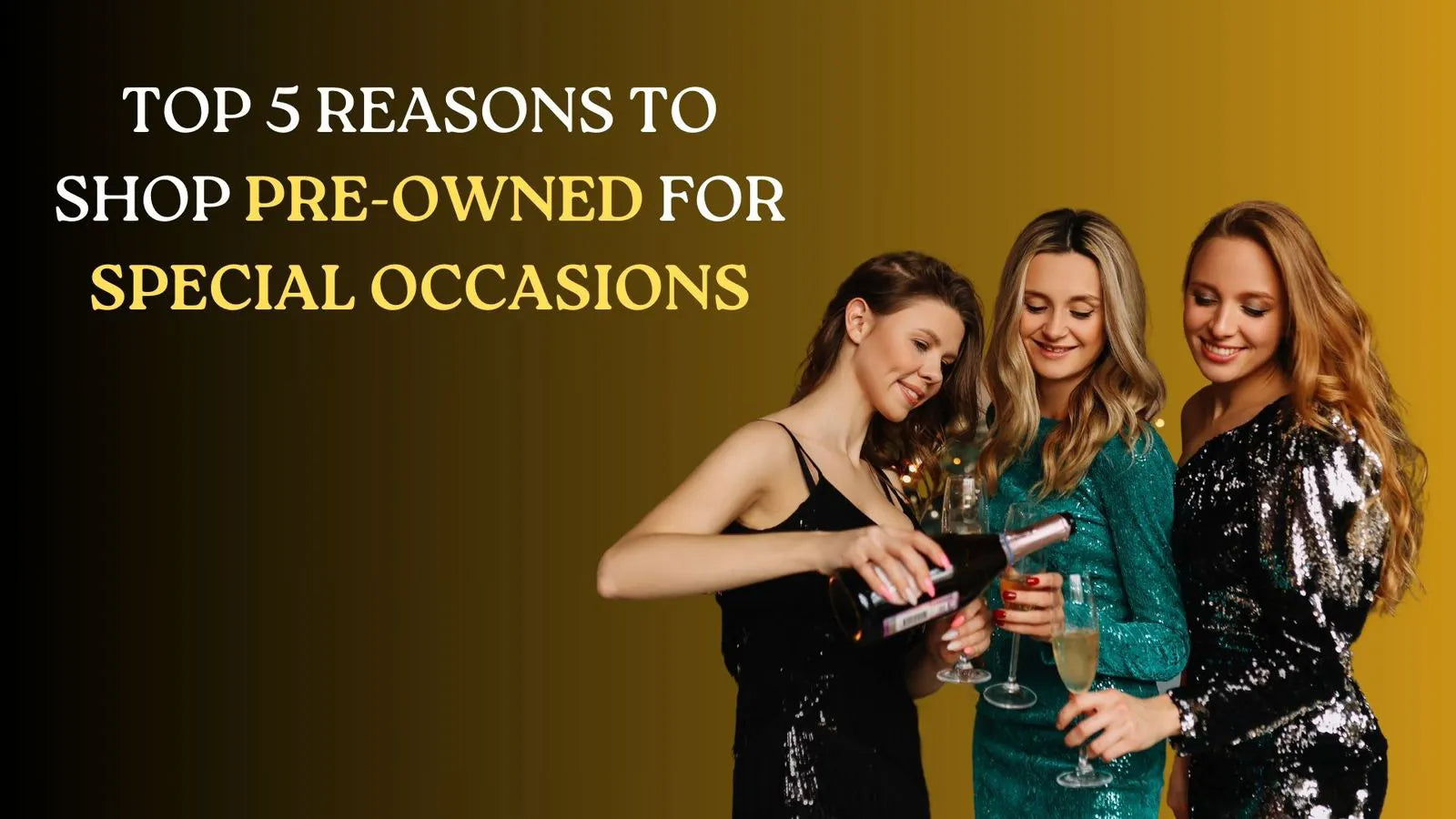 Top 5 Reasons To Shop Pre-Owned For Special Occasions