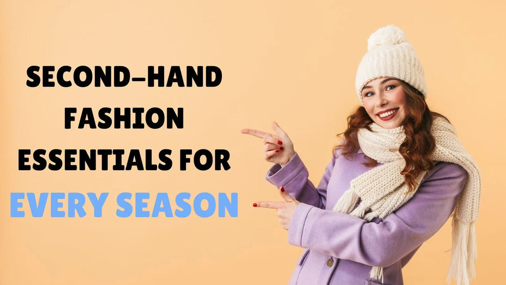 Second-Hand Fashion Essentials For Every Season