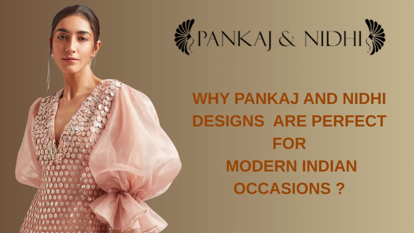 Why Pankaj & Nidhi Designs Are Perfect for Modern Indian Occasions?