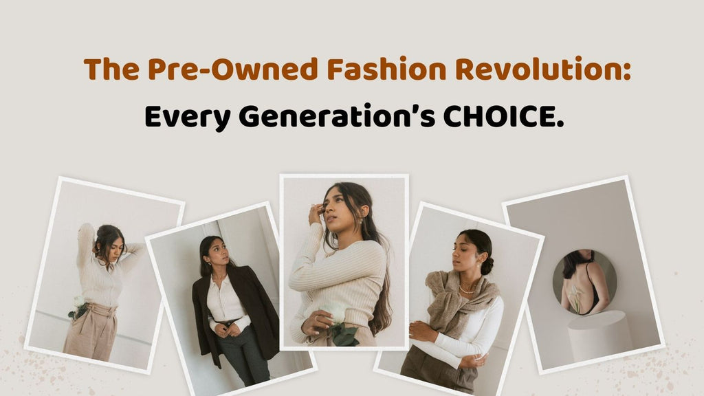 Why Is Every Generation Choosing The Pre-Owned Fashion Revolution?