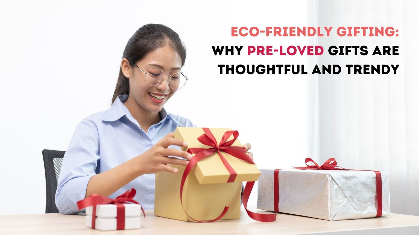 Eco-Friendly Gifting: Why Pre-Loved Gifts are Thoughtful and Trendy