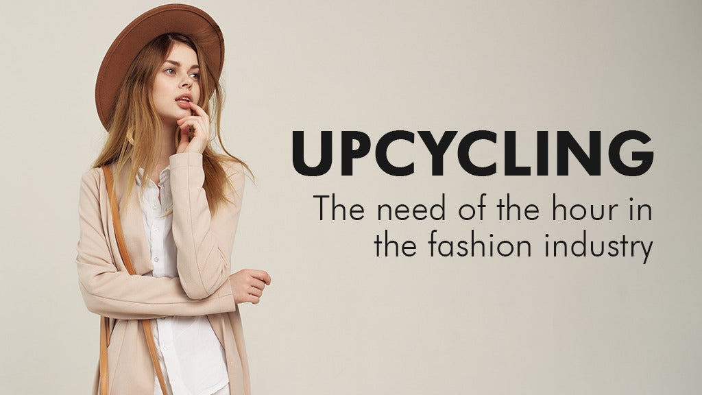 Upcycling: The need of the hour in the fashion industry